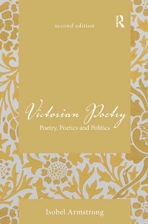 Victorian Poetry: Poetry, Poetics and Politics de Isobel Armstrong