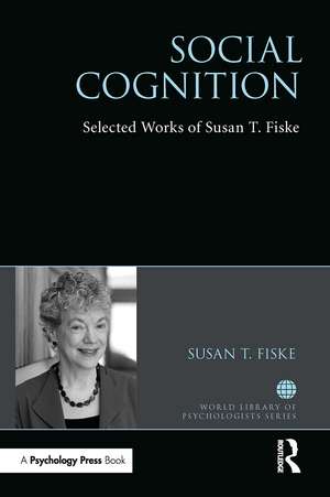 Social Cognition: Selected Works of Susan Fiske de Susan Fiske