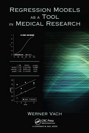 Regression Models as a Tool in Medical Research de Werner Vach