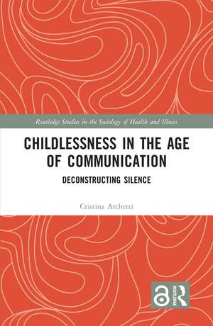 Childlessness in the Age of Communication: Deconstructing Silence de Cristina Archetti