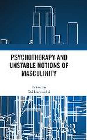 Psychotherapy and Unstable Notions of Masculinity de Del Loewenthal