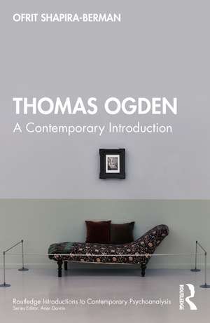 Thomas Ogden: A Contemporary Introduction de Ofrit Shapira-Berman