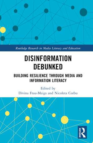 Disinformation Debunked: Building Resilience through Media and Information Literacy de Divina Frau-Meigs