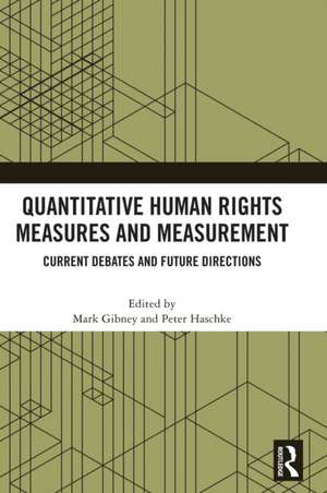 Quantitative Human Rights Measures and Measurement: Current Debates and Future Directions de Mark Gibney