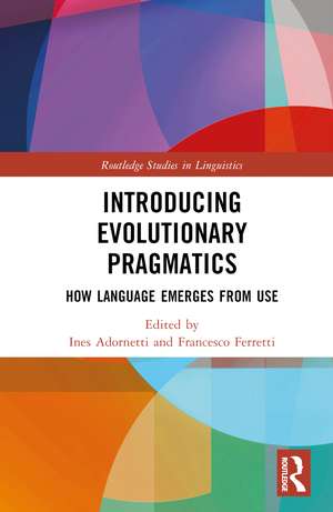 Introducing Evolutionary Pragmatics: How Language Emerges from Use de Ines Adornetti