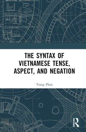 The Syntax of Vietnamese Tense, Aspect, and Negation de Trang Phan