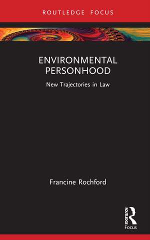 Environmental Personhood: New Trajectories in Law de Francine Rochford