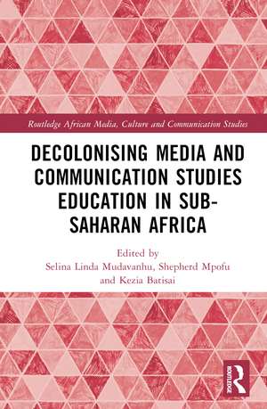 Decolonising Media and Communication Studies Education in Sub-Saharan Africa de Selina Linda Mudavanhu