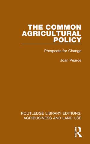 The Common Agricultural Policy: Prospects for Change de Joan Pearce