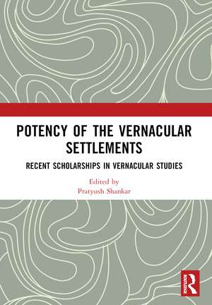 Potency of the Vernacular Settlements: Recent Scholarships in Vernacular Studies de Pratyush Shankar