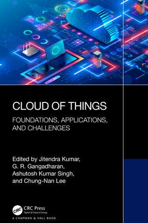 Cloud of Things: Foundations, Applications, and Challenges de Jitendra Kumar