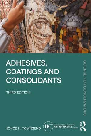 Adhesives, Coatings and Consolidants de Joyce H. Townsend