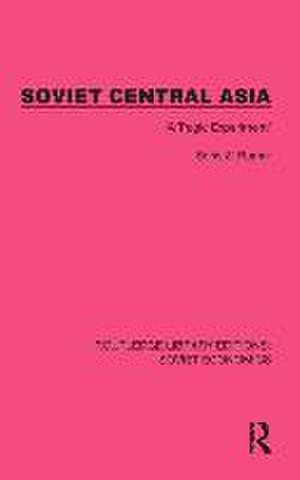 Soviet Central Asia: 'A Tragic Experiment' de Boris Z. Rumer