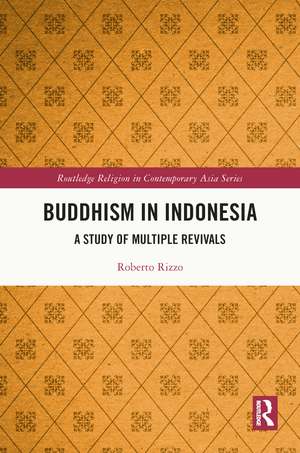 Buddhism in Indonesia: A Study of Multiple Revivals de Roberto Rizzo