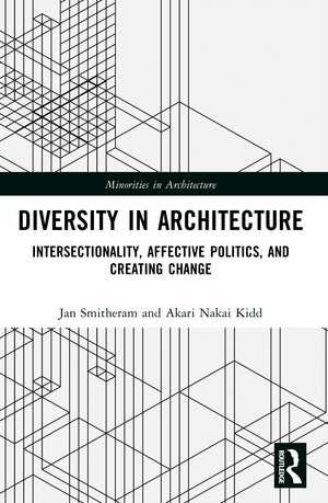 Diversity in Architecture: Intersectionality, Affective Politics, and Creating Change de Jan Smitheram