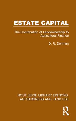 Estate Capital: The Contribution of Landownership to Agricultural Finance de D. R. Denman