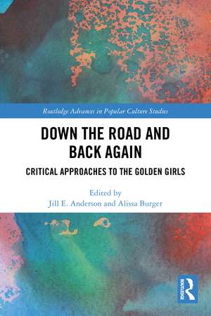 Down the Road and Back Again: Critical Approaches to The Golden Girls de Jill E. Anderson