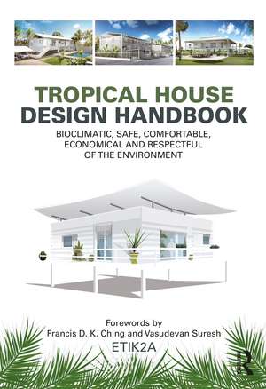 Tropical House Design Handbook: Bioclimatic, Safe, Comfortable, Economical and Respectful of the Environment de ETIK2A