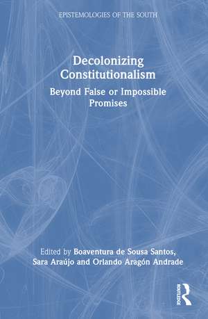 Decolonizing Constitutionalism: Beyond False or Impossible Promises de Boaventura de Sousa Santos