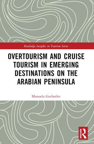 Overtourism and Cruise Tourism in Emerging Destinations on the Arabian Peninsula de Manuela Gutberlet