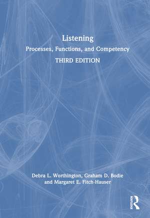 Listening: Processes, Functions, and Competency de Debra L. Worthington