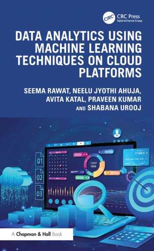 Data Analytics using Machine Learning Techniques on Cloud Platforms de Seema Rawat