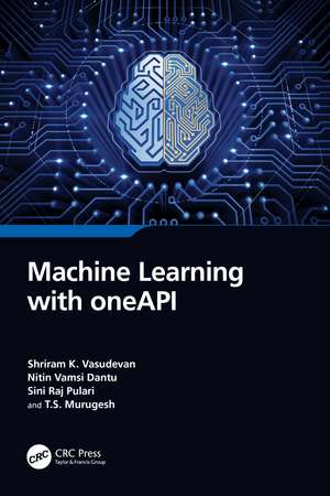 Machine Learning with oneAPI de Shriram K. Vasudevan