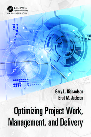 Optimizing Project Work, Management, and Delivery de Gary L. Richardson