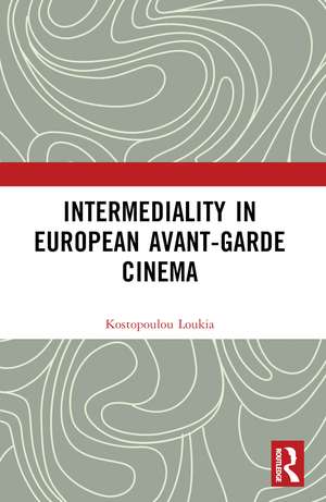 Intermediality in European Avant-garde Cinema de Loukia Kostopoulou