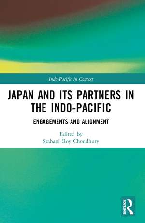 Japan and its Partners in the Indo-Pacific: Engagements and Alignment de Srabani Roy Choudhury