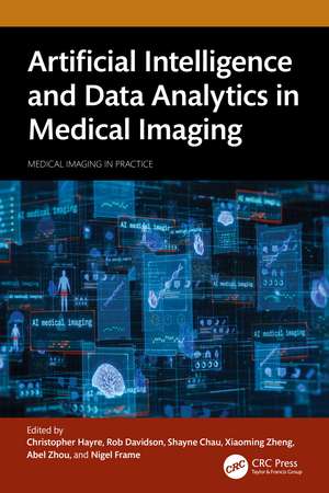 Artificial Intelligence and Data Analytics in Medical Imaging de Christopher Hayre