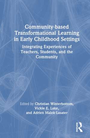 Community-based Transformational Learning in Early Childhood Settings: Integrating Experiences of Teachers, Students, and the Community de Christian Winterbottom