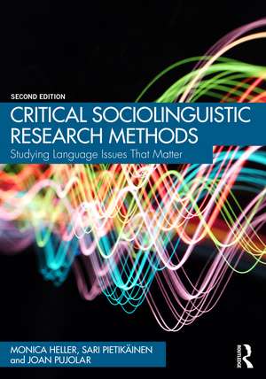 Critical Sociolinguistic Research Methods: Studying Language Issues That Matter de Monica Heller