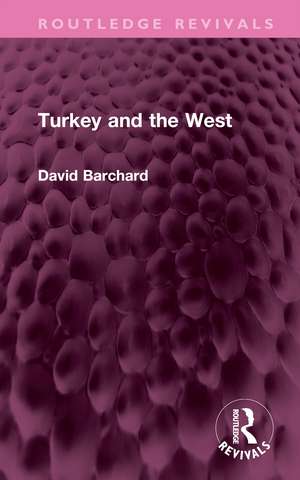 Turkey and the West de David Barchard