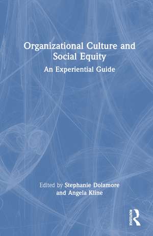 Organizational Culture and Social Equity: An Experiential Guide de Stephanie Dolamore