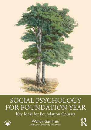 Social Psychology for Foundation Year: Key Ideas for Foundation Courses de Wendy Garnham