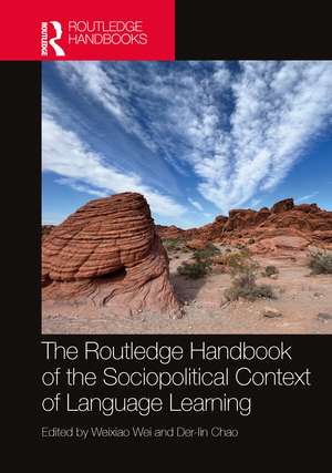 The Routledge Handbook of the Sociopolitical Context of Language Learning de Weixiao Wei