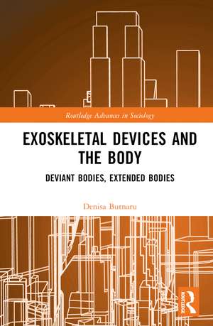 Exoskeletal Devices and the Body: Deviant Bodies, Extended Bodies de Denisa Butnaru