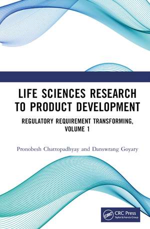 Life Sciences Research to Product Development: Regulatory Requirement Transforming, Volume 1 de Pronobesh Chattopadhyay