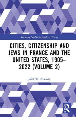 Cities, Citizenship and Jews in France and the United States, 1905–2022 (Volume 2) de Josef W. Konvitz