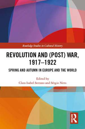 Revolution and (Post) War, 1917-1922: Spring and Autumn in Europe and the World de Clara Serrano