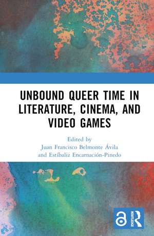 Unbound Queer Time in Literature, Cinema, and Video Games de Juan Francisco Belmonte Ávila