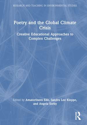 Poetry and the Global Climate Crisis: Creative Educational Approaches to Complex Challenges de Amatoritsero Ede