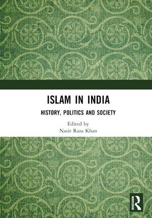 Islam in India: History, Politics and Society de Nasir Raza Khan