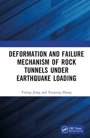 Deformation and Failure Mechanism of Rock Tunnels under Earthquake Loading de Yujing Jiang