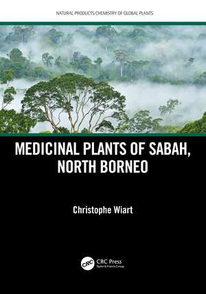 Medicinal Plants of Sabah, North Borneo de Christophe Wiart