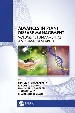 Advances in Plant Disease Management: Volume I: Fundamental and Basic Research de Pranjib K. Chakrabarty