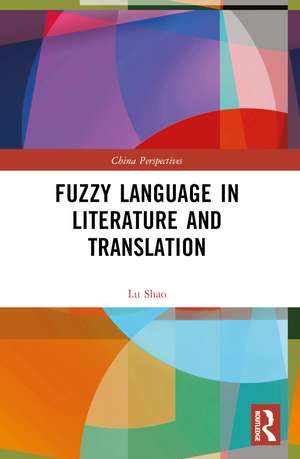 Fuzzy Language in Literature and Translation de Lu SHAO