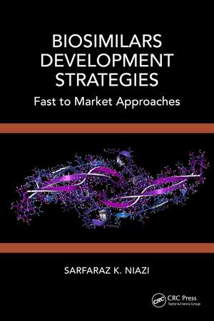 Biosimilars Development Strategies: Fast to Market Approaches de Sarfaraz K. Niazi