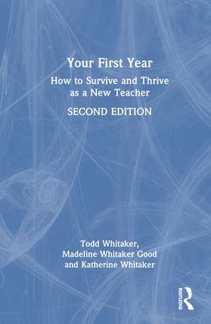 Your First Year: How to Survive and Thrive as a New Teacher de Todd Whitaker